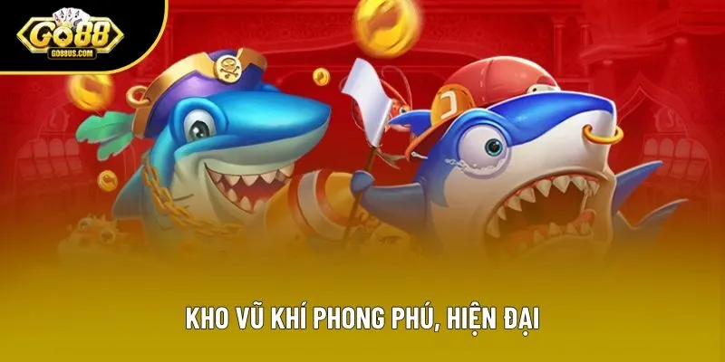 Kho vũ khí phong phú, hiện đại