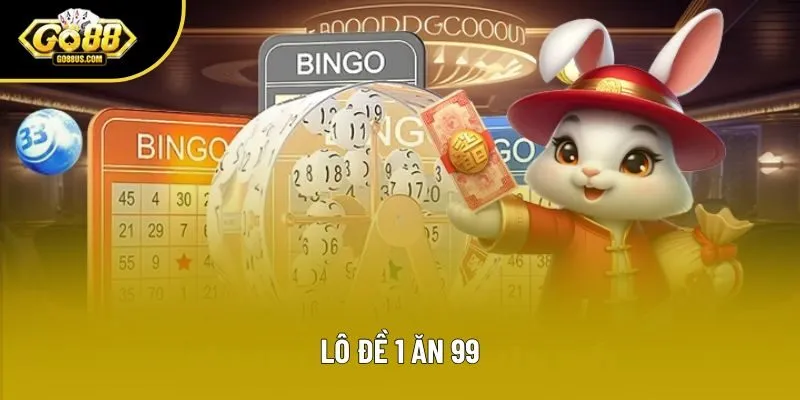 Lô Đề 1 Ăn 99 - Cơ Hội Thắng Lớn Dành Riêng Cho Khách Hàng