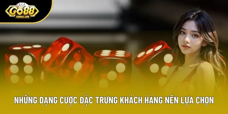 Những dạng cược đặc trưng khách hàng nên lựa chọn